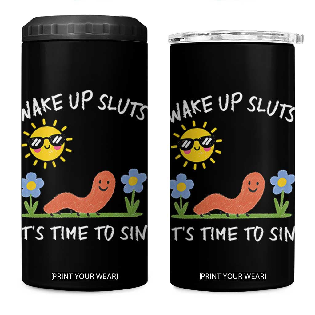 Wake Up Sluts Its Time To Sin 4 in 1 Can Cooler Tumbler Funny Worm Meme TS11 One Size: 16 oz Black Print Your Wear