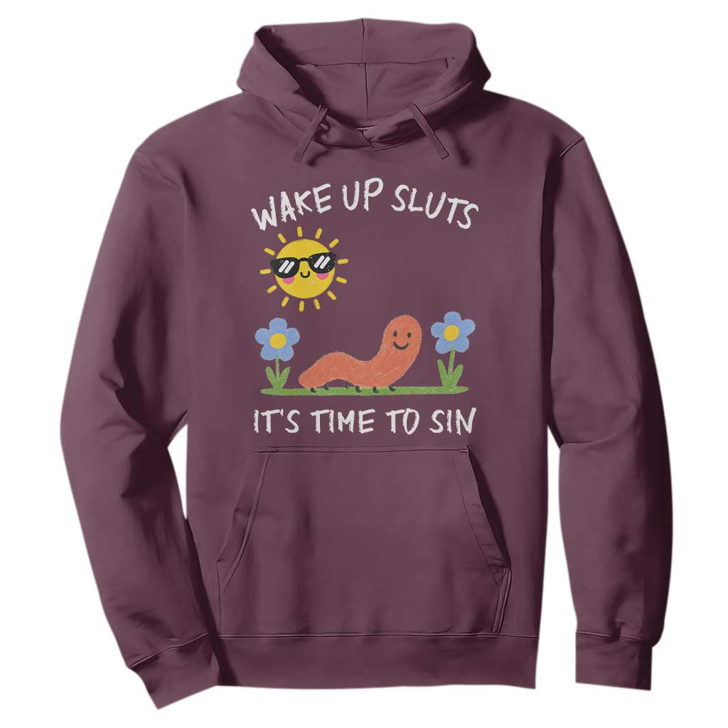 Wake Up Sluts Its Time To Sin Hoodie Funny Worm Meme TS11 Maroon Print Your Wear