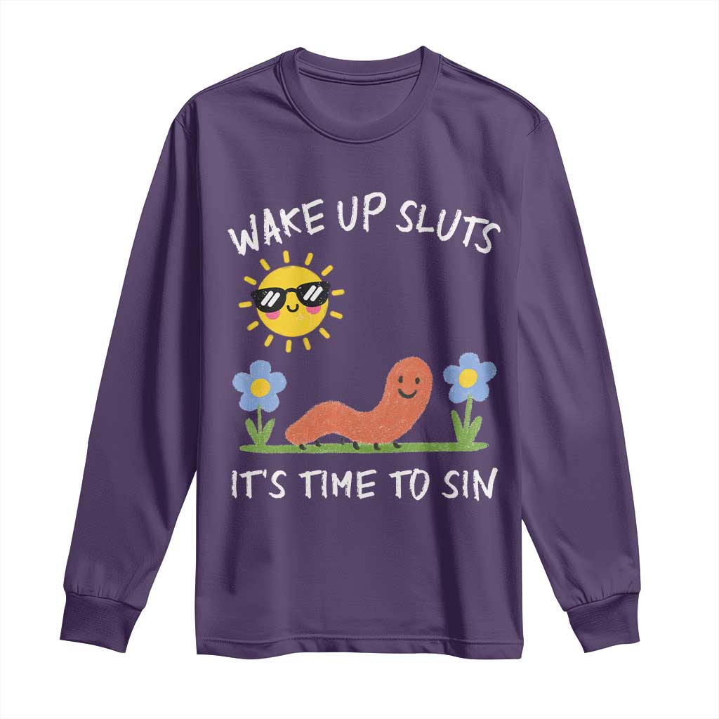 Wake Up Sluts Its Time To Sin Long Sleeve Shirt Funny Worm Meme TS11 Purple Print Your Wear