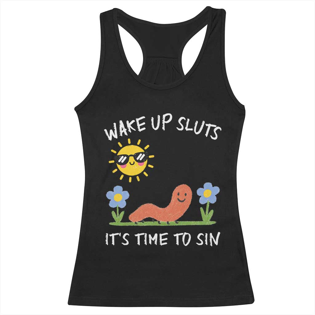 Wake Up Sluts Its Time To Sin Racerback Tank Top Funny Worm Meme - Print Your Wear