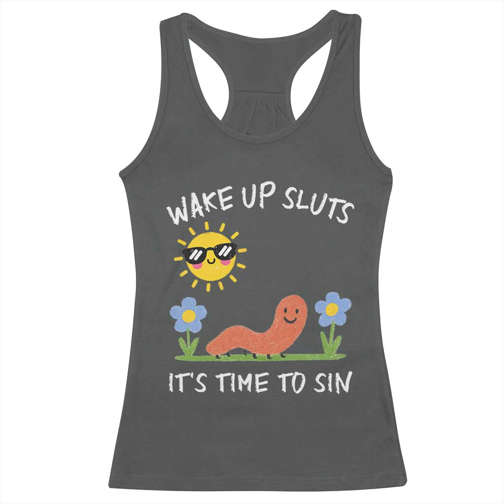 Wake Up Sluts Its Time To Sin Racerback Tank Top Funny Worm Meme TS11 Dark Heather Print Your Wear