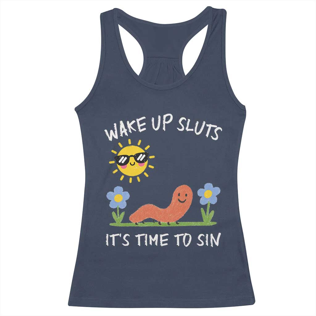 Wake Up Sluts Its Time To Sin Racerback Tank Top Funny Worm Meme TS11 Navy Print Your Wear