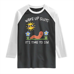 Wake Up Sluts Its Time To Sin Raglan Shirt Funny Worm Meme TS11 Black White Print Your Wear