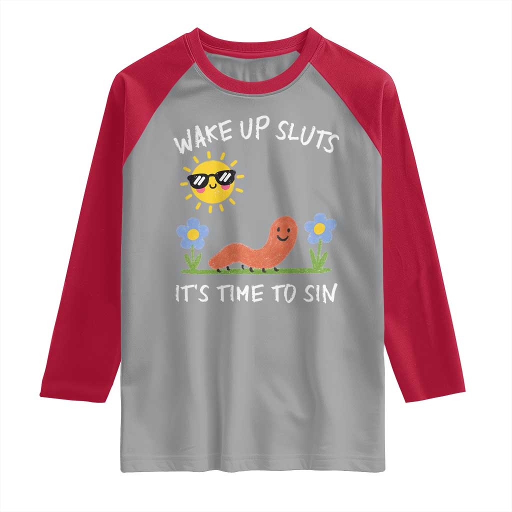 Wake Up Sluts Its Time To Sin Raglan Shirt Funny Worm Meme TS11 Sport Gray Red Print Your Wear