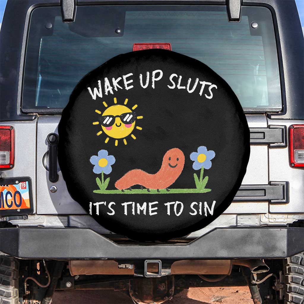 Wake Up Sluts Its Time To Sin Spare Tire Cover Funny Worm Meme TS11 No hole Black Print Your Wear