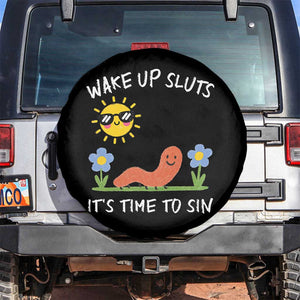 Wake Up Sluts Its Time To Sin Spare Tire Cover Funny Worm Meme TS11 No hole Black Print Your Wear