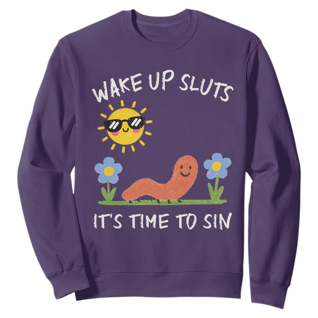 Wake Up Sluts Its Time To Sin Sweatshirt Funny Worm Meme TS11 Purple Print Your Wear