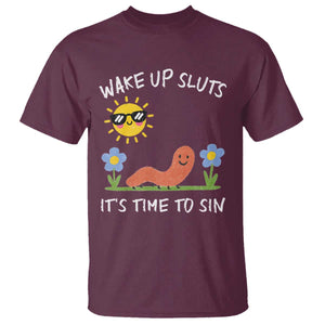 Wake Up Sluts Its Time To Sin T Shirt - Funny Worm Meme Sarcastic Humor Tee TS11 Maroon Print Your Wear