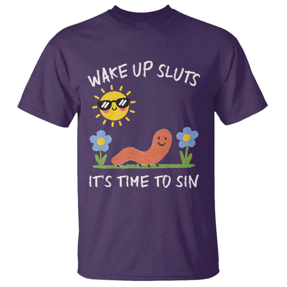 Wake Up Sluts Its Time To Sin T Shirt - Funny Worm Meme Sarcastic Humor Tee TS11 Purple Print Your Wear