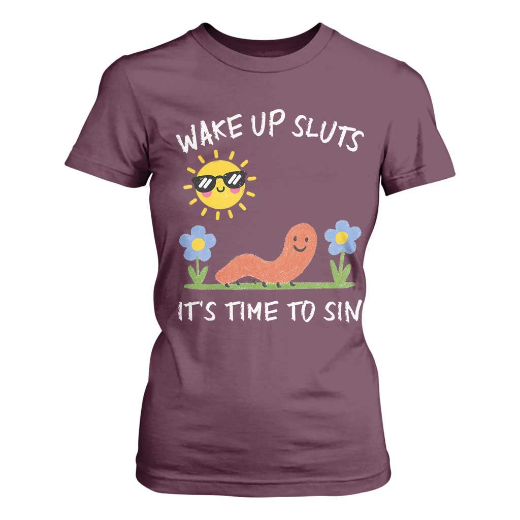 Wake Up Sluts Its Time To Sin T Shirt For Women Funny Worm Meme TS11 Maroon Print Your Wear