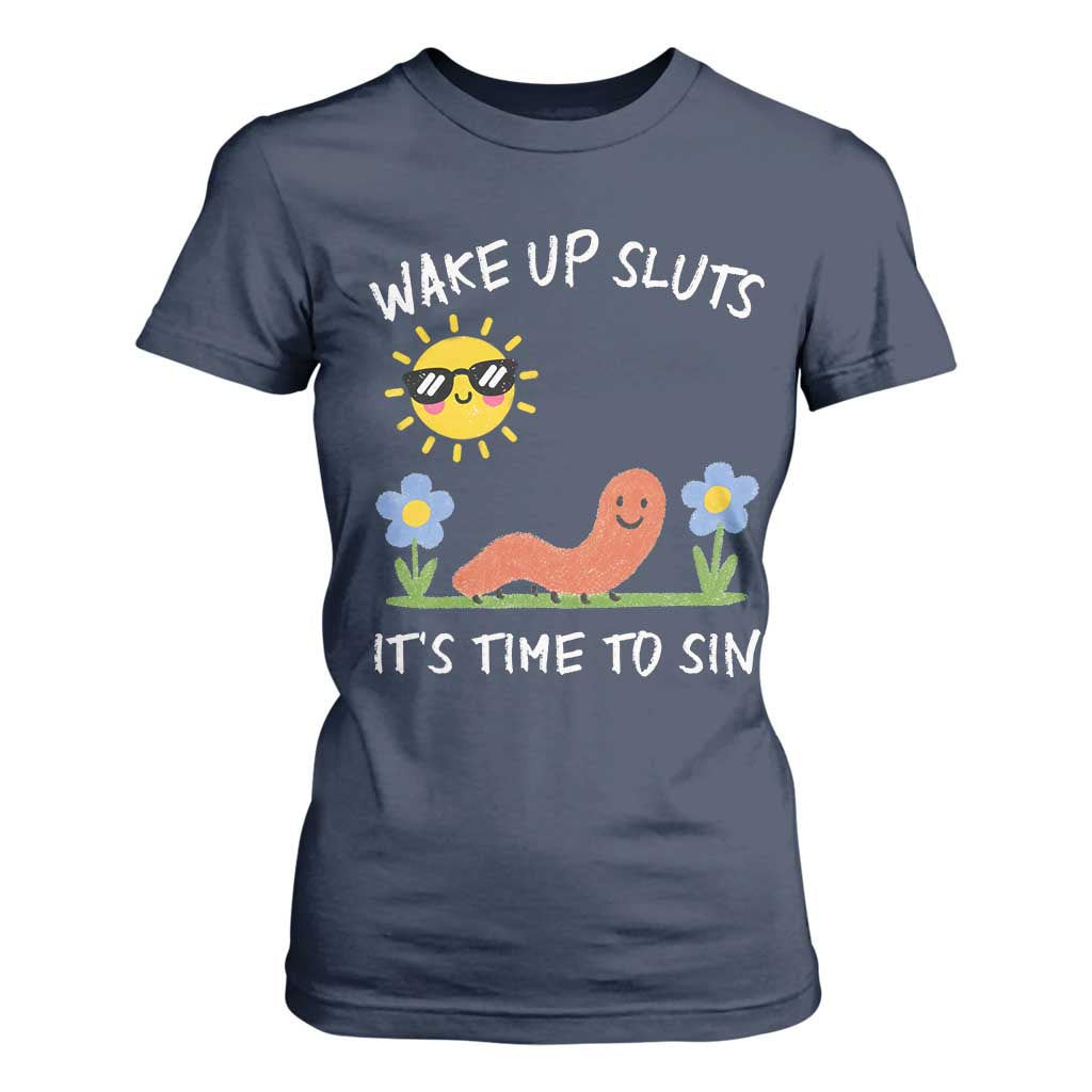 Wake Up Sluts Its Time To Sin T Shirt For Women Funny Worm Meme TS11 Navy Print Your Wear