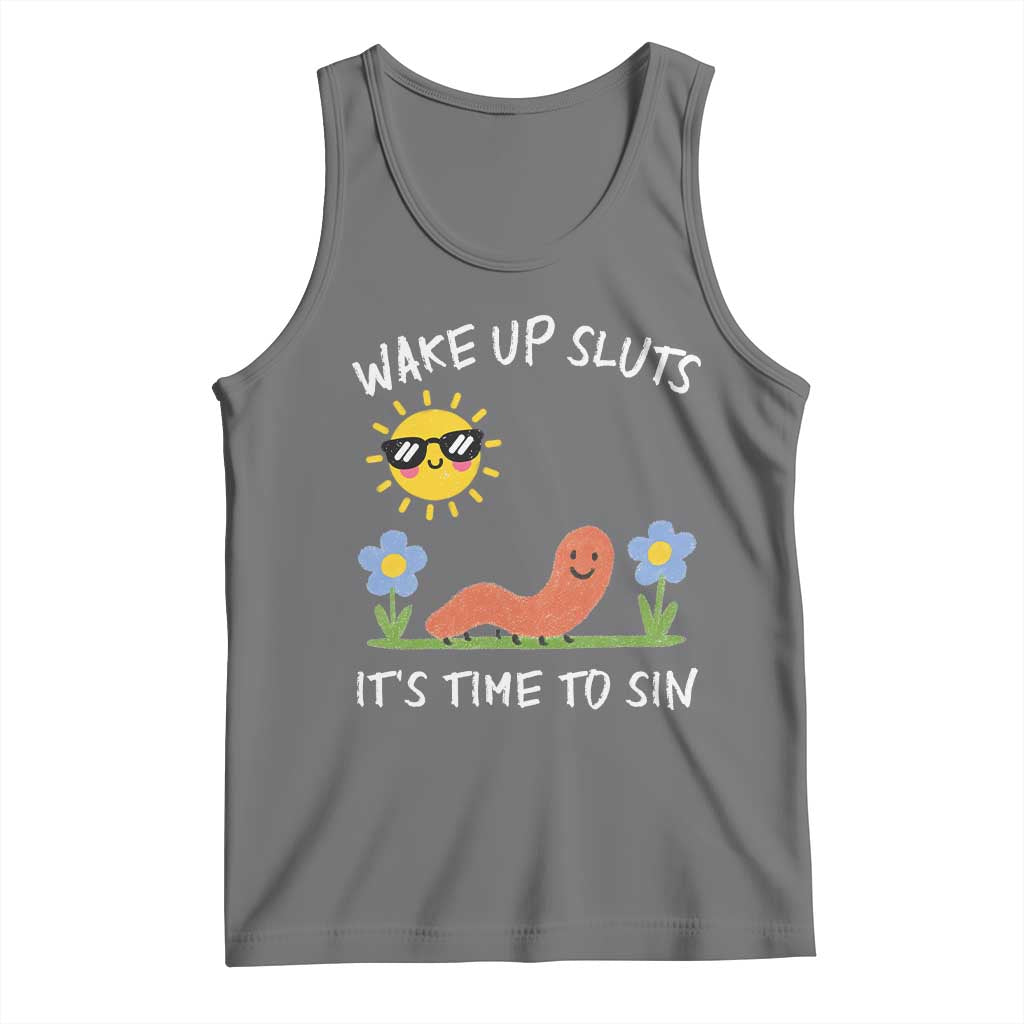 Wake Up Sluts Its Time To Sin Tank Top Funny Worm Meme TS11 Black Heather Print Your Wear