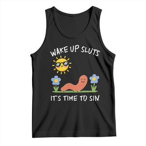 Wake Up Sluts Its Time To Sin Tank Top Funny Worm Meme TS11 Black Print Your Wear