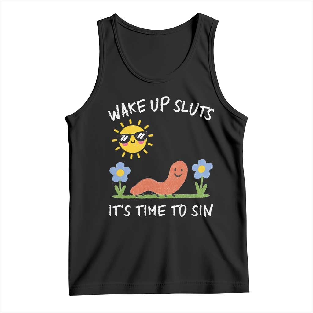 Wake Up Sluts Its Time To Sin Tank Top Funny Worm Meme - Print Your Wear