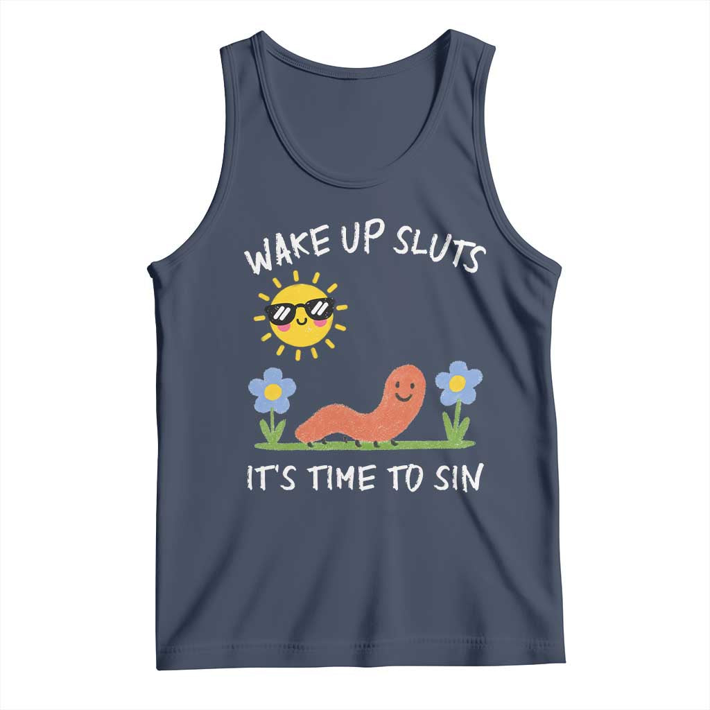 Wake Up Sluts Its Time To Sin Tank Top Funny Worm Meme TS11 Navy Print Your Wear