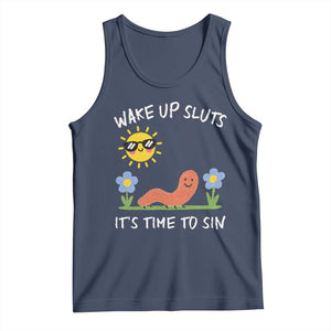 Wake Up Sluts Its Time To Sin Tank Top Funny Worm Meme TS11 Navy Print Your Wear
