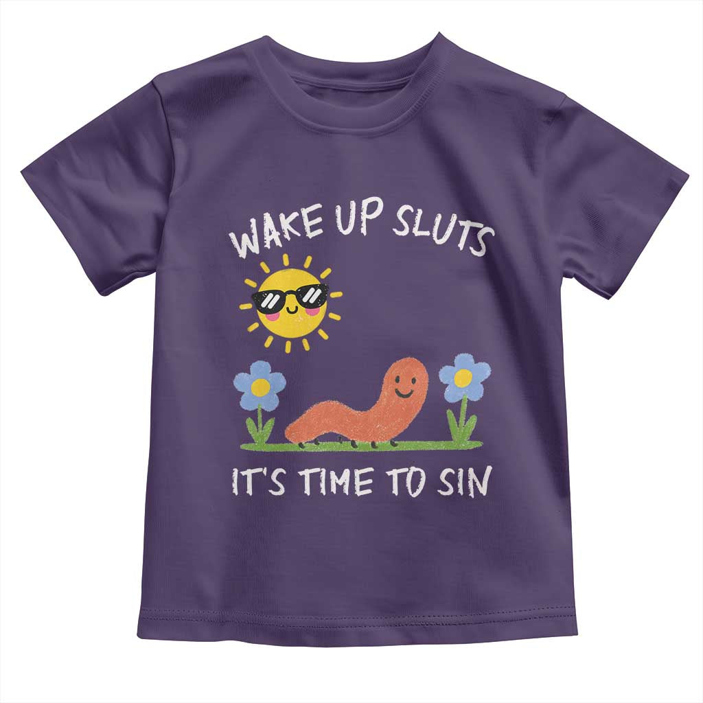 Wake Up Sluts Its Time To Sin Toddler T Shirt Funny Worm Meme TS11 Purple Print Your Wear