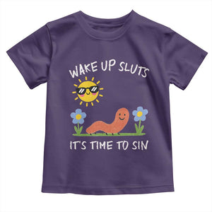 Wake Up Sluts Its Time To Sin Toddler T Shirt Funny Worm Meme TS11 Purple Print Your Wear