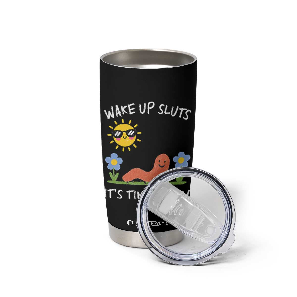 Wake Up Sluts Its Time To Sin Tumbler Cup Funny Worm Meme TS11 Print Your Wear