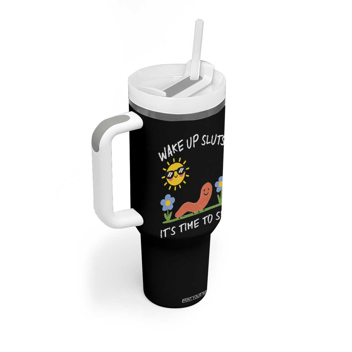 Wake Up Sluts Its Time To Sin Tumbler With Handle Funny Worm Meme TS11 Print Your Wear