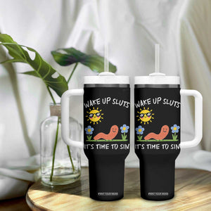 Wake Up Sluts Its Time To Sin Tumbler With Handle Funny Worm Meme TS11 Print Your Wear