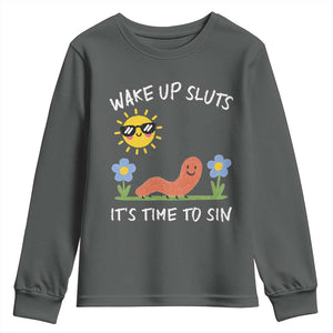 Wake Up Sluts Its Time To Sin Youth Sweatshirt Funny Worm Meme TS11 Dark Heather Print Your Wear