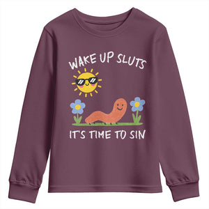 Wake Up Sluts Its Time To Sin Youth Sweatshirt Funny Worm Meme TS11 Maroon Print Your Wear