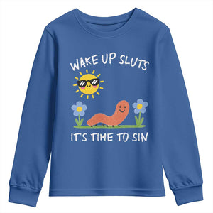 Wake Up Sluts Its Time To Sin Youth Sweatshirt Funny Worm Meme TS11 Royal Blue Print Your Wear