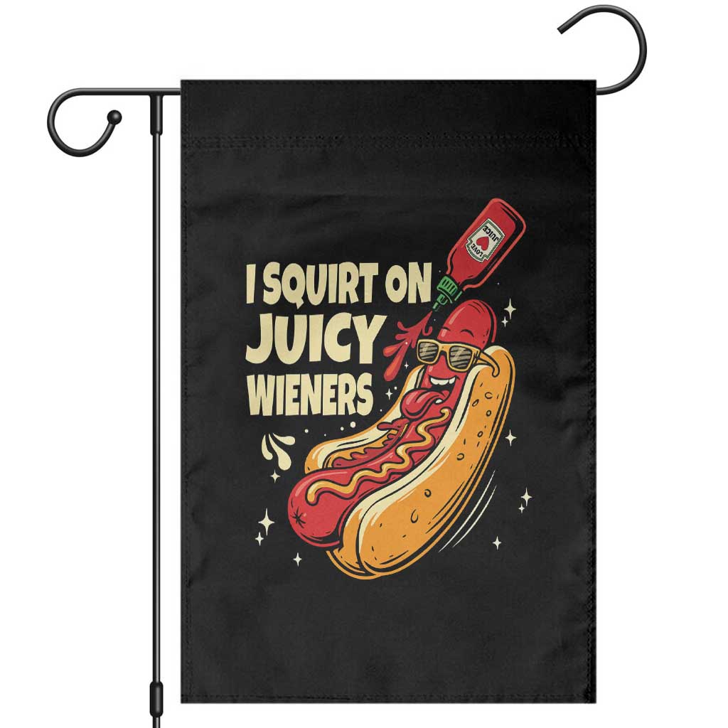 Funny I Squirt On Juicy Wieners Garden Flag Inappropriate Dirty Adult Humor Hot Dog Joke TS11 Black Print Your Wear