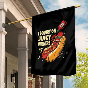 Funny I Squirt On Juicy Wieners Garden Flag Inappropriate Dirty Adult Humor Hot Dog Joke TS11 Print Your Wear