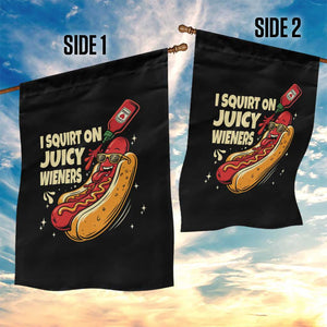Funny I Squirt On Juicy Wieners Garden Flag Inappropriate Dirty Adult Humor Hot Dog Joke TS11 Print Your Wear