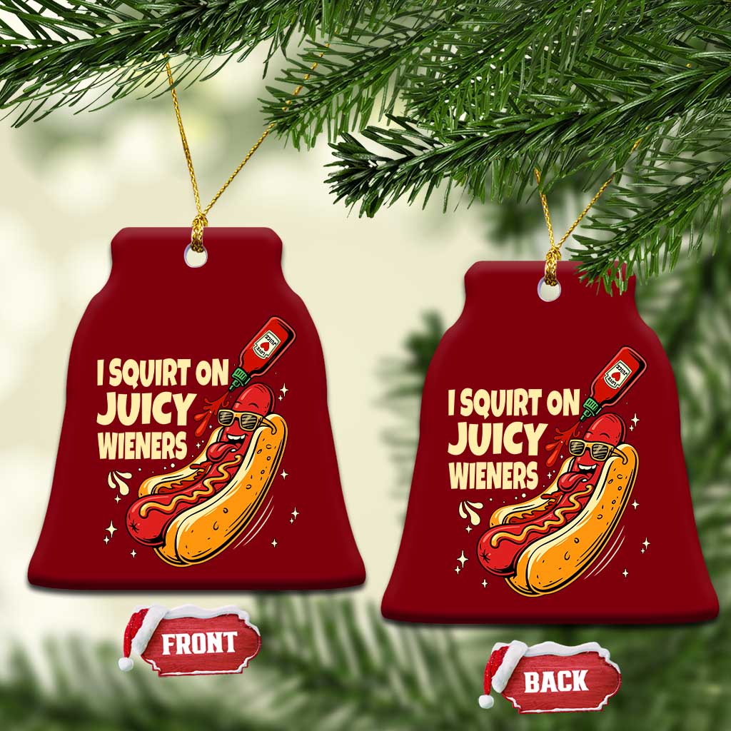 Funny I Squirt On Juicy Wieners Ceramic Ornament Inappropriate Dirty Adult Humor Hot Dog Joke TS11 Print Your Wear