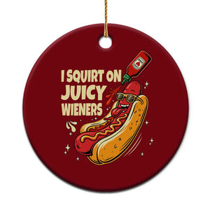 Funny I Squirt On Juicy Wieners Ceramic Ornament Inappropriate Dirty Adult Humor Hot Dog Joke TS11 1pc Red Print Your Wear