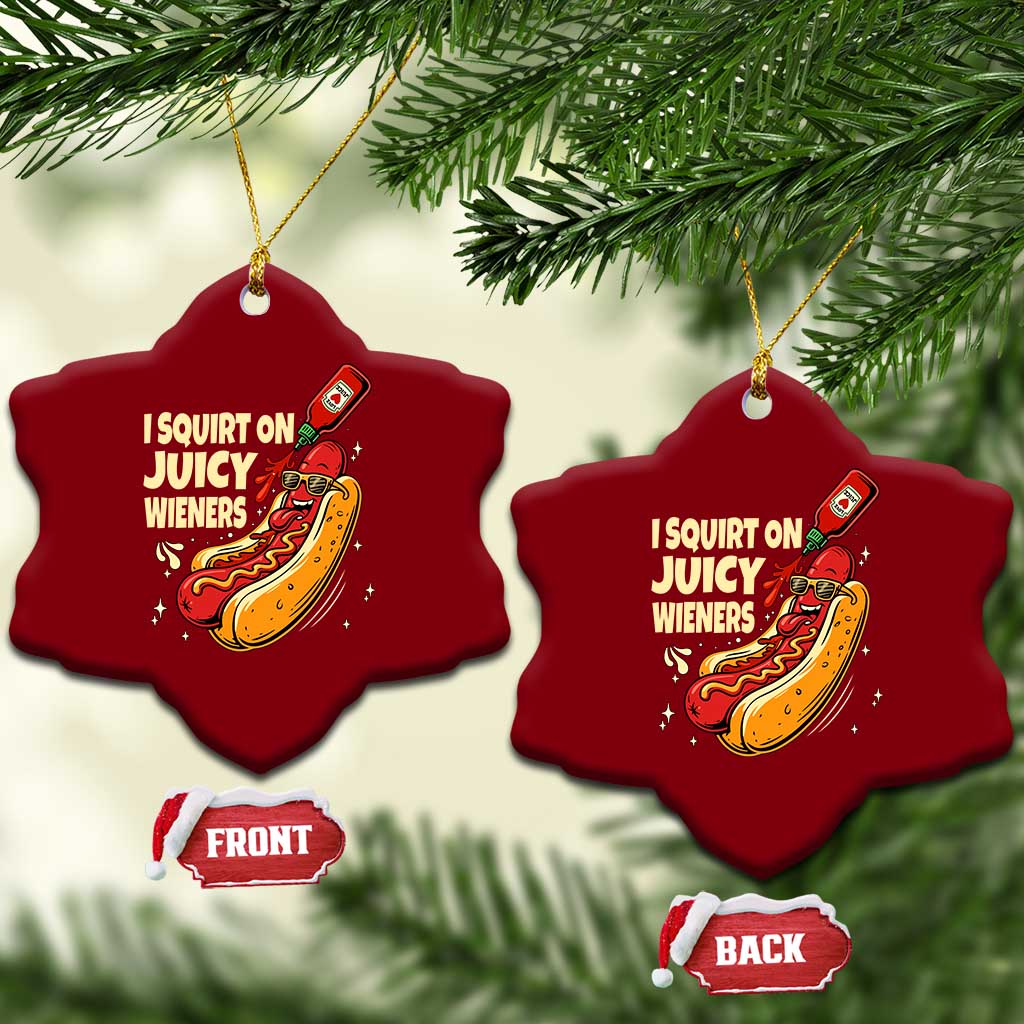 Funny I Squirt On Juicy Wieners Ceramic Ornament Inappropriate Dirty Adult Humor Hot Dog Joke TS11 Print Your Wear