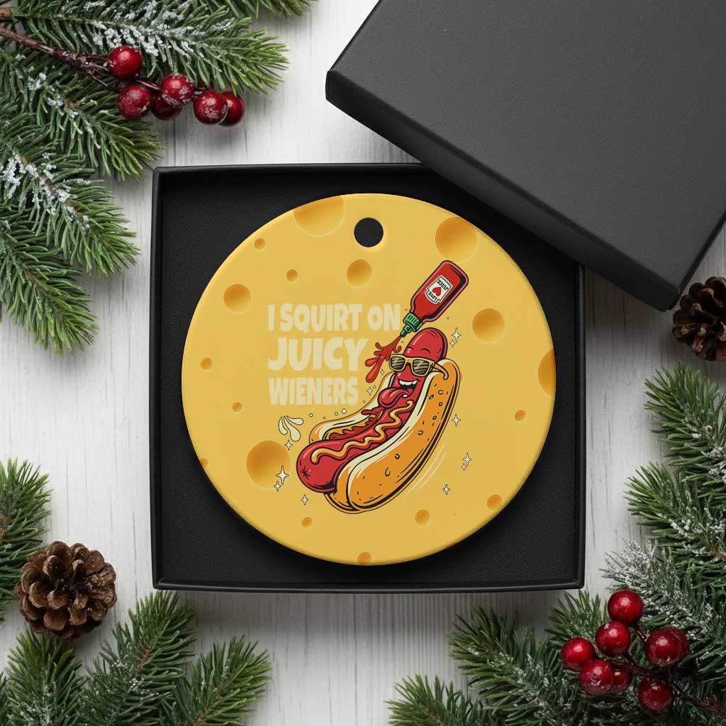 Funny I Squirt On Juicy Wieners Ceramic Ornament Inappropriate Dirty Adult Humor Hot Dog Joke TS11 1pc Yellow Cheese Print Your Wear