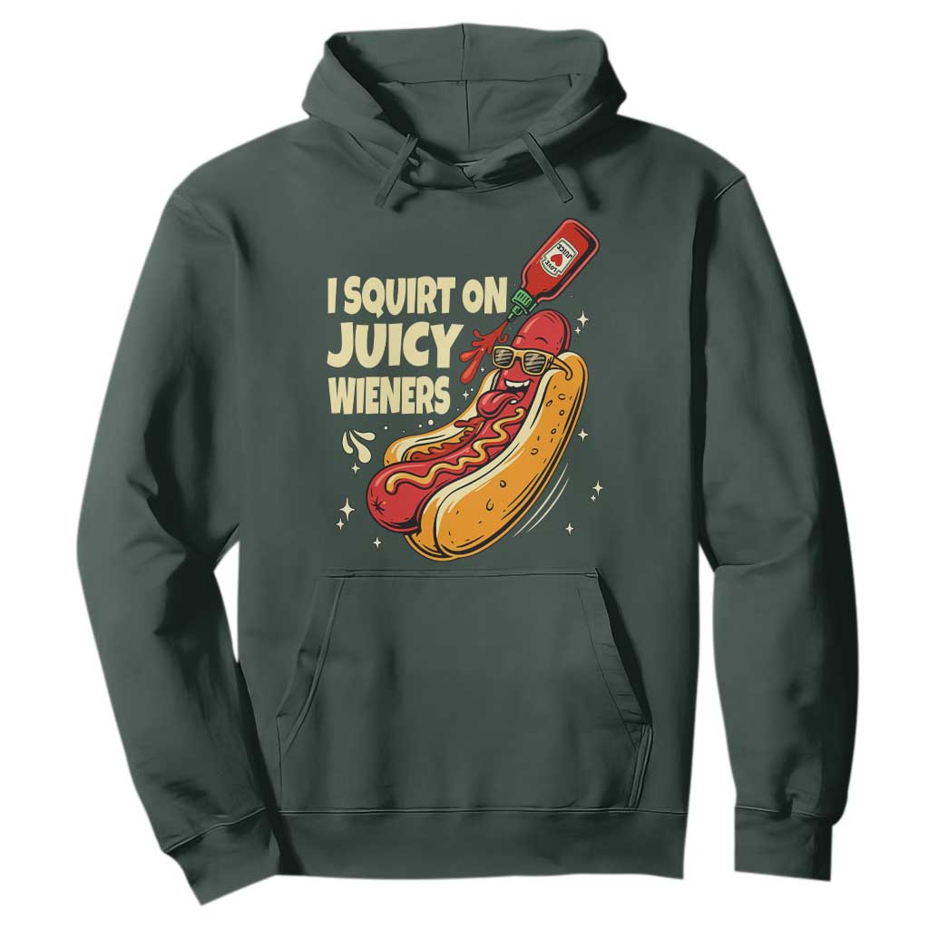 Funny I Squirt On Juicy Wieners Hoodie Inappropriate Dirty Adult Humor Hot Dog Joke TS11 Dark Forest Green Print Your Wear