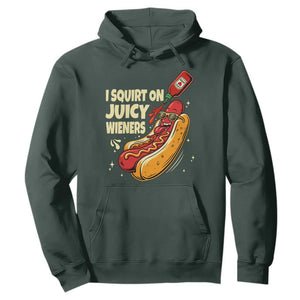 Funny I Squirt On Juicy Wieners Hoodie Inappropriate Dirty Adult Humor Hot Dog Joke TS11 Dark Forest Green Print Your Wear