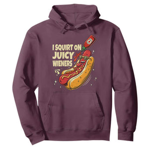 Funny I Squirt On Juicy Wieners Hoodie Inappropriate Dirty Adult Humor Hot Dog Joke TS11 Maroon Print Your Wear