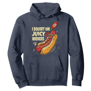 Funny I Squirt On Juicy Wieners Hoodie Inappropriate Dirty Adult Humor Hot Dog Joke TS11 Navy Print Your Wear
