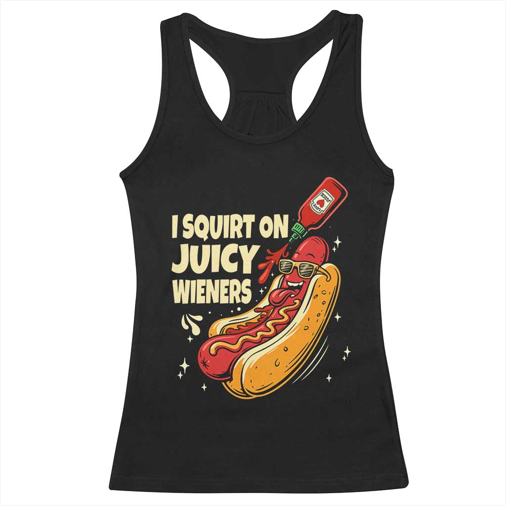 Funny I Squirt On Juicy Wieners Racerback Tank Top Inappropriate Dirty Adult Humor Hot Dog Joke TS11 Black Print Your Wear