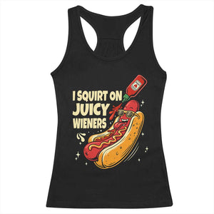 Funny I Squirt On Juicy Wieners Racerback Tank Top Inappropriate Dirty Adult Humor Hot Dog Joke TS11 Black Print Your Wear