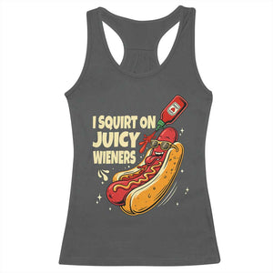 Funny I Squirt On Juicy Wieners Racerback Tank Top Inappropriate Dirty Adult Humor Hot Dog Joke TS11 Dark Heather Print Your Wear