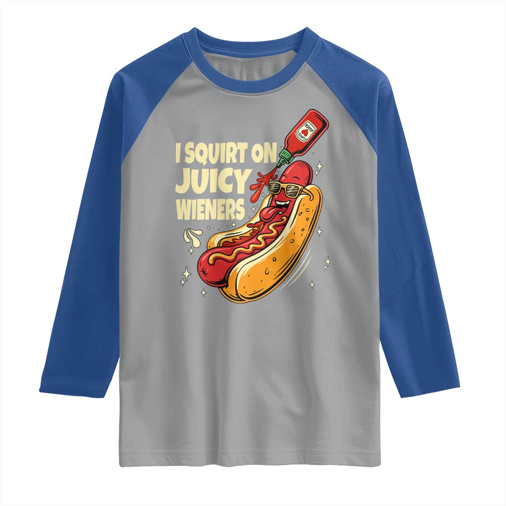 Funny I Squirt On Juicy Wieners Raglan Shirt Inappropriate Dirty Adult Humor Hot Dog Joke TS11 Sport Gray Royal Print Your Wear