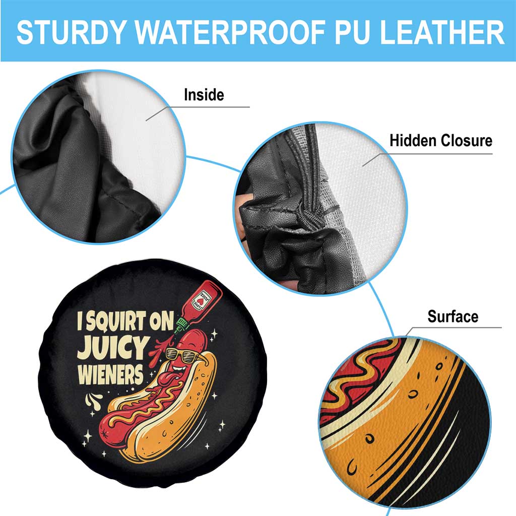 Funny I Squirt On Juicy Wieners Spare Tire Cover Inappropriate Dirty Adult Humor Hot Dog Joke TS11 Print Your Wear