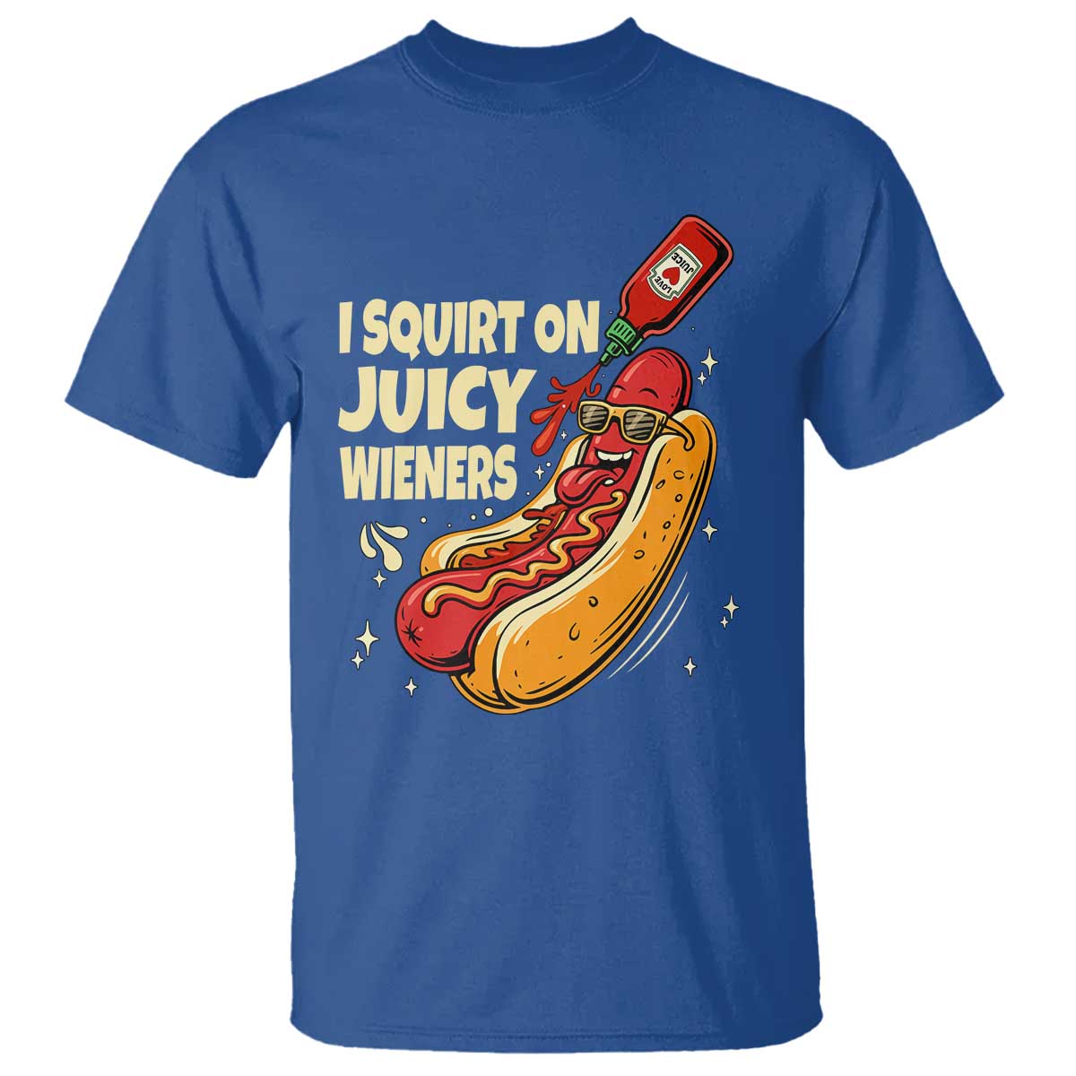 Funny I Squirt On Juicy Wieners T Shirt Inappropriate Dirty Adult Humor Hot Dog Joke TS11 Royal Blue Print Your Wear