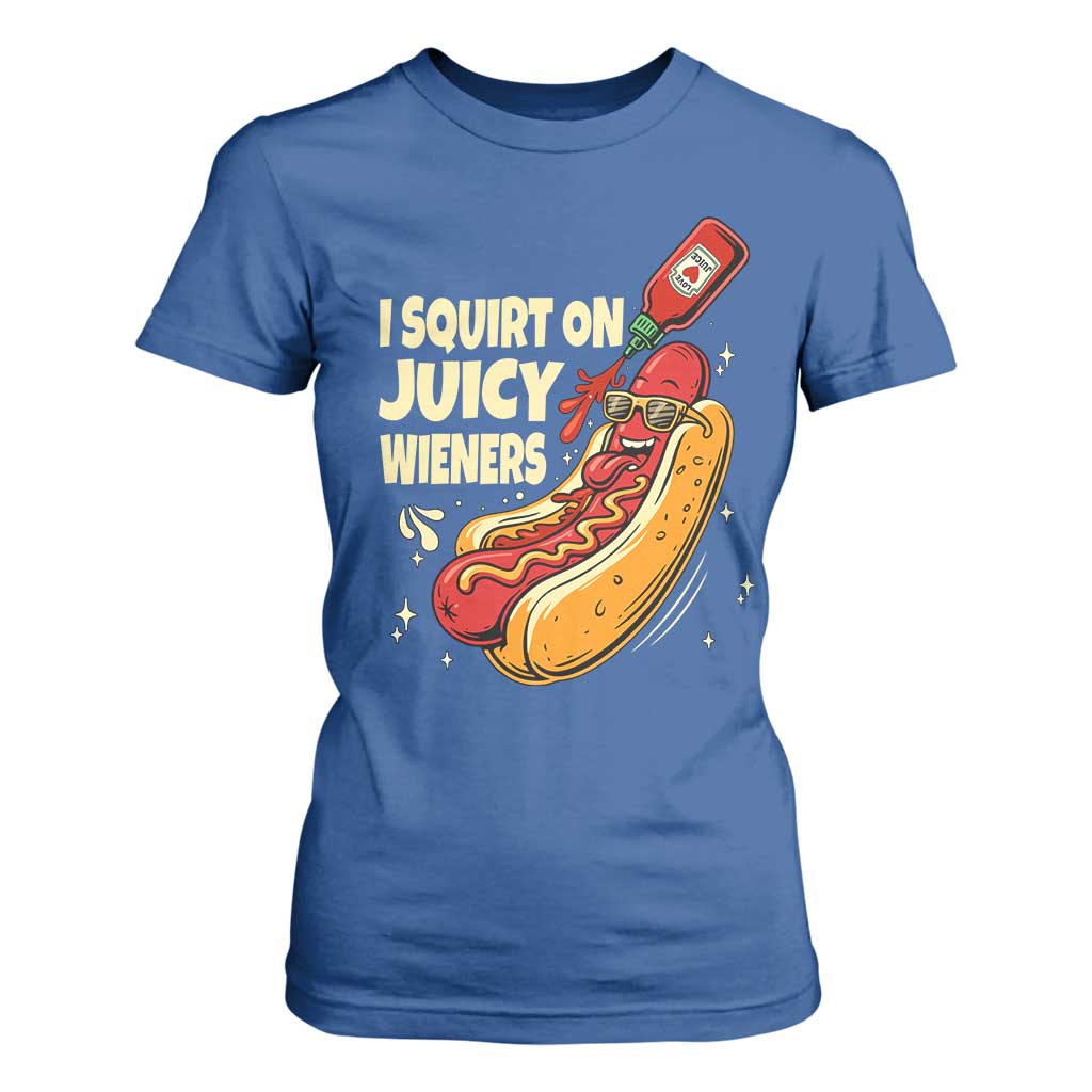 Funny I Squirt On Juicy Wieners T Shirt For Women Inappropriate Dirty Adult Humor Hot Dog Joke TS11 Royal Blue Print Your Wear