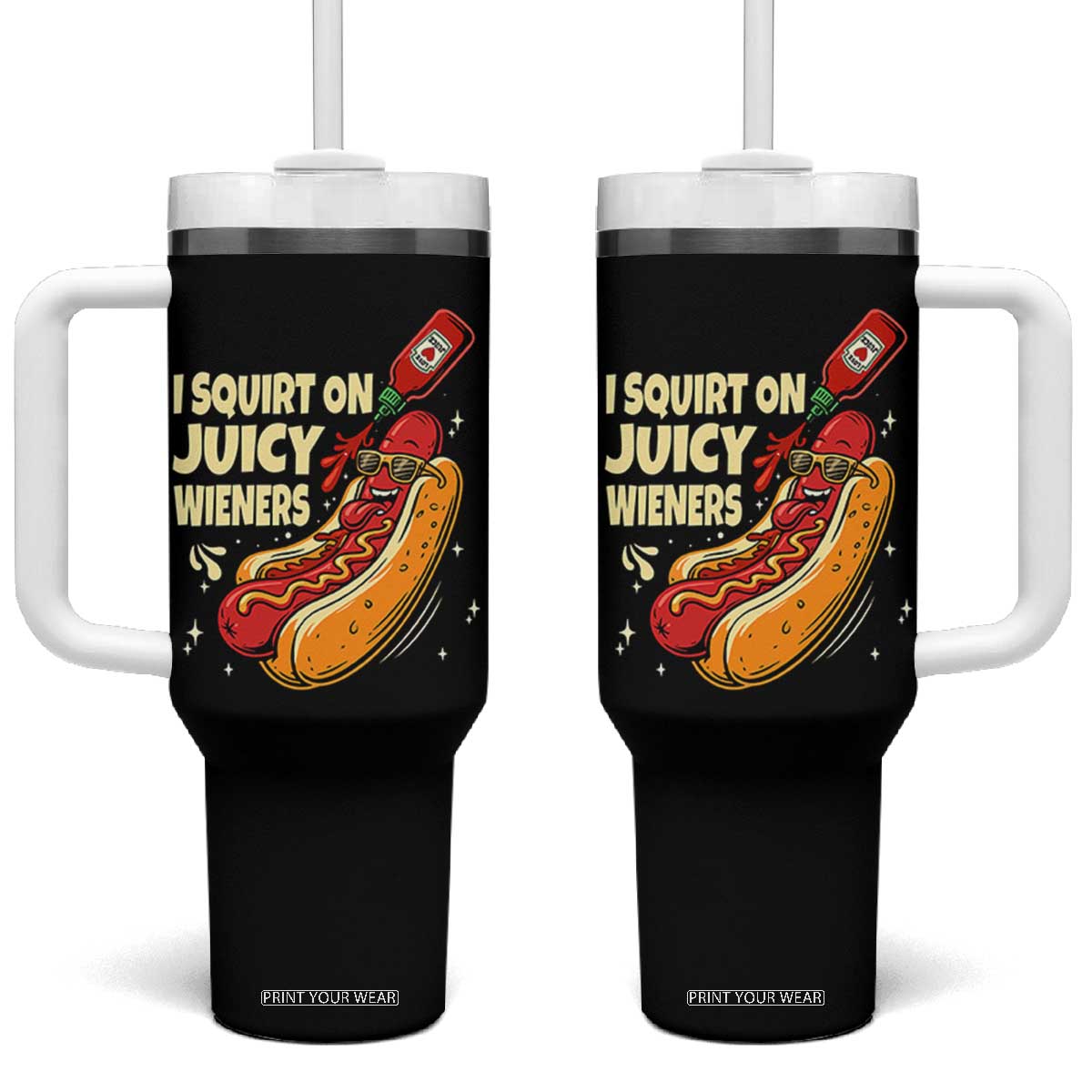 Funny I Squirt On Juicy Wieners Tumbler With Handle Inappropriate Dirty Adult Humor Hot Dog Joke TS11 One Size: 40 oz Black Print Your Wear