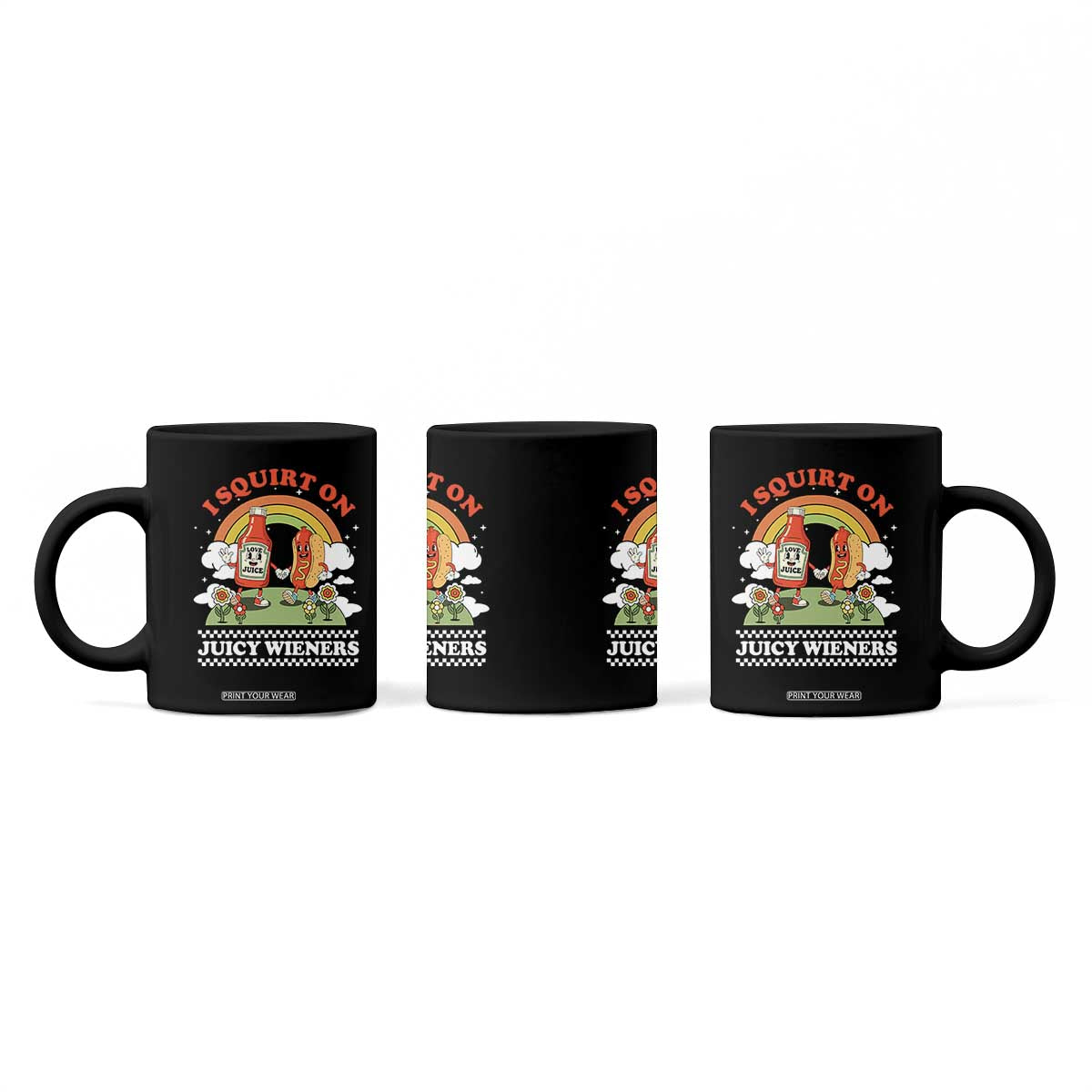 Funny I Squirt On Juicy Wieners Coffee Mug Adult Humor Dirty Gag Hot Dog Joke TS11 Print Your Wear