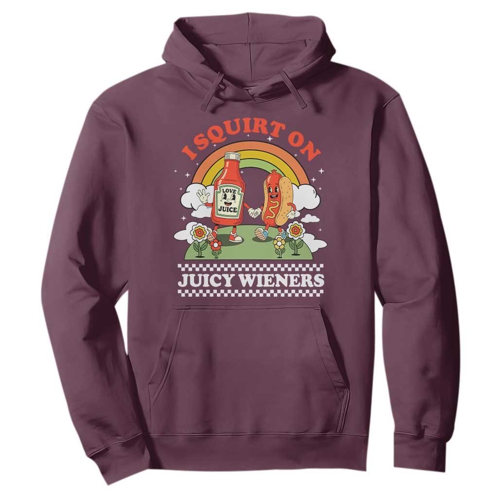 Funny I Squirt On Juicy Wieners Hoodie Adult Humor Dirty Gag Hot Dog Joke TS11 Maroon Print Your Wear