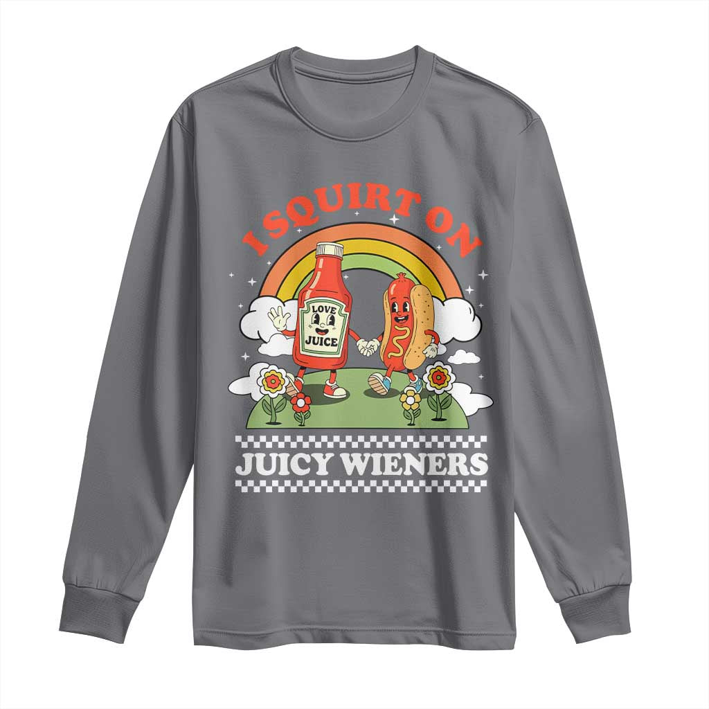 Funny I Squirt On Juicy Wieners Long Sleeve Shirt Adult Humor Dirty Gag Hot Dog Joke TS11 Charcoal Print Your Wear